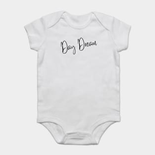 Day Dream. A Self Love, Self Confidence Quote. Baby Bodysuit